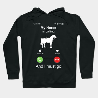 My Horse Is Calling And I Must Go Horse Riding Hoodie